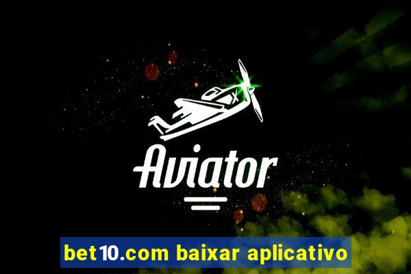 bet10.com baixar aplicativo